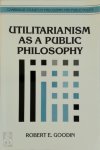 Robert E. Goodin, Robert Edward Goodin - Utilitarianism as a Public Philosophy