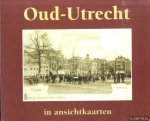 Graaff, A.J. de (samengesteld door) - Oud-Utrecht in ansichtkaarten