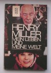 MILLER, HENRY, - Henry Miller. Mein Leben und meine Welt.