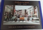 JEURISSEN, Guus en LEEUWEN, Peter - Arnhem in kleur 1940 - 1970. Hulde aan de Arnhemse (amateur) fotografen!
