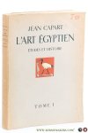 Capart, Jean. - L'Art Égyptien. Études et Histoire. Tome I. Introduction générale Ancien & Moyen Empires.