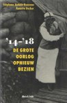 Audoin-Rouzeau Stephane & Annette Becker - '14-'18: de Grote Oorlog opnieuw bezien