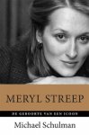 Michael Schulman 134578 - Meryl Streep de geboorte van een icoon