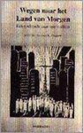 D.N. WOUTERS - WEGEN BANEN NAAR HET LAND VAN MORGEN