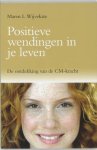 Maren L. Wijvekate - Positieve wendingen in je leven De ontdekking van de CM-kracht