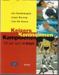 Vandeweghe, Hans / Hereng, Jacques / De Veene, Carlos - Keizers Koninginnen Kampioenen -100 jaar sport in België