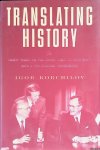 Korchilov, Igor - Translating History: The Top Russian Interpreter's Twenty-Five Years on the Front Line of Diplomacy