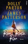 Dolly Parton, James Patterson - Ren, Rose, ren Het eerste boek van Dolly Parton over een jonge singer-songwriter op de vlucht