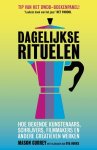 Mason Currey, Eva Hoeke - Dagelijkse rituelen hoe bekende kunstenaars, schrijvers, filmmakers en andere creatieven werken