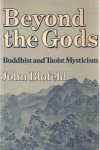 Blofeld, John - Beyond the Gods: Buddhist and Taoist Mysticism