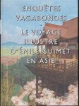 Cristina Cramerotti, Pierre Baptiste - Enquêtes vagabondes Le voyage illustré d'Émile Guimet en Asie