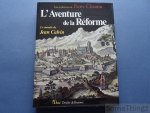 Pierre Chaunu (dir.). - L'aventure de la Réforme. Le monde de Jean Calvin.