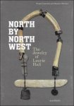 Susan Cummins / Damian Skinner - NORTH BY NORTHWEST : The Jewelry of Laurie Hall