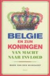 Wijngaert, Mark van den - België en zijn koningen: van macht naar invloed