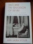 Stoler, Ann Laura - Race and the Education of Desire / Foucault's History of Sexuality and the Colonial Order of Things