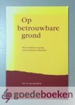 Brink, Drs. G. van den - Op betrouwbare grond --- Over ontstaan en gezag van het Nieuwe Testament