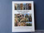 Brantegem, Abel. - Vlaamse meesters in Andalusië. Ontdek er de rijkdom aan Vlaamse kunstschatten en de rol van keizer Karel: bouwkunst, schilderkunst, beeldhouwkunst, wandtapijten, kerkramen, edelsmeedkunst.