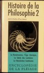 sous la direction d'Yvon Belaval - Histoire de la Philosophie 2  La Renaissance, l'âge classique, Le siècle des Lumières, La Révolution kantienne