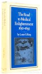 KING, L.S. - The road to medical enlightenment 1650-1695.