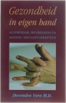 Devendra Vora - Gezondheid In Eigen Hand - acupressuur, reflexologie en andere natuurtherapieen