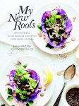 Sarah Britton - My new roots inspirerende plantaardige recepten voor ieder seizoen