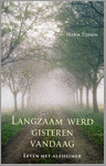 Tijssen , Harm . [ isbn 9789045300412 ] - Langzaam  Werd  Gisteren  Vandaag .  ( Leven met Alzheimer  . ) Een beschrijving van een nauwkeurige op bijna documentaire manier haar Dementeringsproces .