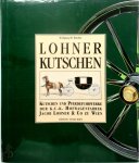 Wolfgang M. Buchta - Lohner Kutschen Kutschen und Pferdefuhrwerke der K.U.K. Hofwagenfabrik Jacob Lohner & Co zu Wien