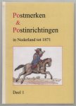 Werkgroep Postgeschiedenis, Nederlandse Vereniging van Poststukken- en Poststempelverzamelaars - Dl. 1, Postmerken & postinrichtingen in Nederland tot 1871 (PEP) : handboek en catalogus