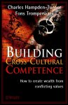 Hampden-Turner, Charles - Building Cross-Cultural Competence How to create Wealth from Conflicting Values