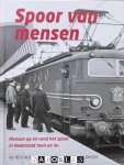 Carel van Gestel - Spoor van Mensen. Mensen op en rond het spoor in Nederland toen en nu