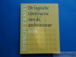 Grassi, Giorgio. - De logische constructie van de architectuur. Met een nabeschouwing van Umberto Barbieri, François Claessens en Henk Engels.