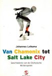 Lolkama, Johannes - Van Chamonix tot Salt Lake City -Geschiedenis van de Olympische Winterspelen