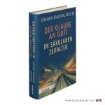 Müller, Gerhard Kardinal. - Der Glaube an Gott im säkularen Zeitalter. Müller, Gerhard Kardinal. - Der Glaube an Gott im säkularen Zeitalter.