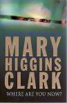 Mary Higgins Clark 213348 - Where Are You Now?