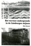 Zwaak, Rob - Het / vervoer ondergronds in de Limburgse Mijnen
