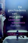 E. Saks - De geschiedenis van mijn gekte leven met schizofrenie