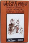 Ashford, Daisy / Ashford, Angela - LOVE AND MARRIAGE - THREE STORIES