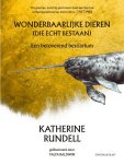 Katherine Rundell - Wonderbaarlijke dieren (die echt bestaan) Een betoverend bestiarium