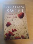 Swift, Graham - Was je maar hier Swift, Graham - Was je maar hier