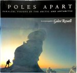 Galen Rowell - Poles Apart Parallel Visions of the Arctic and Antarctic