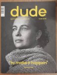 DUDE., BNO. BEROEPSORGANISATIE NEDERLANDSE ONTWERPERS. & KROESBERGEN, FREEK [TEKST]. - Dude, Dutch Designers Magazine, Herfst 2015, 'to make it happen', Ellen Schindler