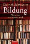 Dietrich Schwanitz - Bildung Alles, was man wissen muß