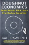 Raworth, Kate - Doughnut Economics: Seven Ways to Think Like a 21st-Century Economist
