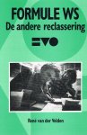 Velden, René van der - Formule WS. De andere reclassering. Met foto's van Piet den Blanken