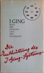 Grafe, E.H. - I GING. Buch des Stetigen und der Wandlung. Philosophia perennis. Die Enthullung des I Ging-Systems.