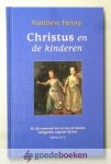Henry, Matthew - Christus en de kinderen --- Een preek gehouden op 6 maart 1713