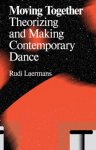 Rudi Laermans 72080 - Moving Together theorizing and making Contemporary Dance