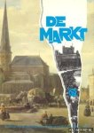 Wiele, Johan van de (e.a.) - De markt: Economisch forum en kloppend hart vanm agrarische, stedelijke en industriele maatschappijen