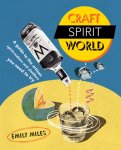  - Craft Spirit World A Guide to the Artisan Spirit-Makers and Distillers You Need to Try