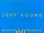 Jeff Koons - Jeff Koons: Easyfun-Ethereal